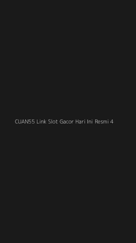 Tampilan Antarmuka Aplikasi Cuan55 Link Slot Gacor Hari Ini Resmi - 4