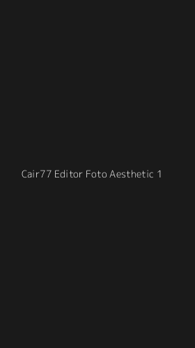 Tampilan Antarmuka Aplikasi Cair77 Editor Foto Aesthetic - 1