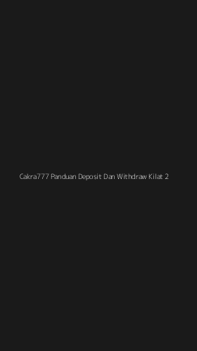 Tampilan Antarmuka Aplikasi Cakra777 Panduan Deposit Dan Withdraw Kilat - 2