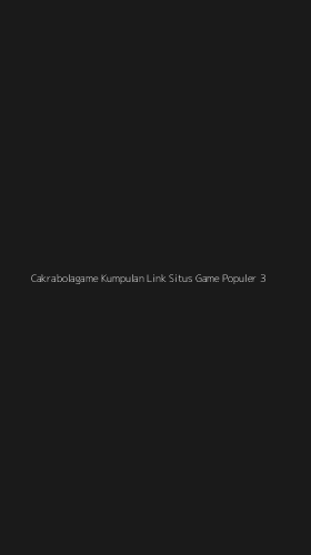 Tampilan Antarmuka Aplikasi Cakrabolagame Kumpulan Link Situs Game Populer - 3