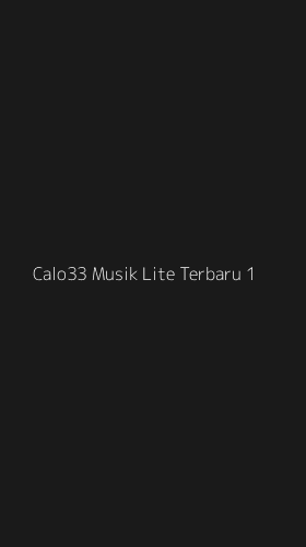 Tampilan Antarmuka Aplikasi Calo33 Musik Lite Terbaru - 1