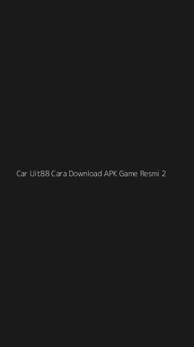 Tampilan Antarmuka Aplikasi Car Uit88 Cara Download Apk Game Resmi - 2