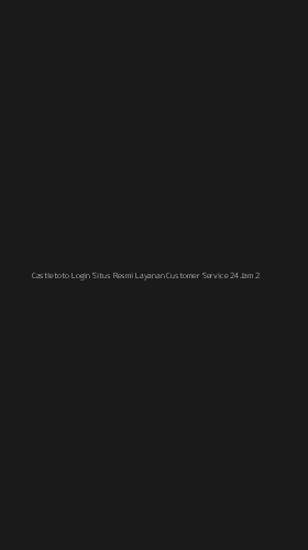 Tampilan Antarmuka Aplikasi Castletoto Login Situs Resmi Layanan Customer Service 24jam - 2