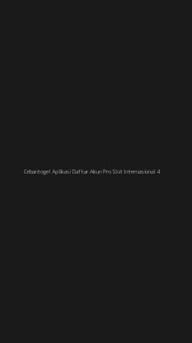 Tampilan Antarmuka Aplikasi Cebantogel Aplikasi Daftar Akun Pro Slot Internasional - 4