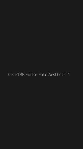 Tampilan Antarmuka Aplikasi Cece188 Editor Foto Aesthetic - 1