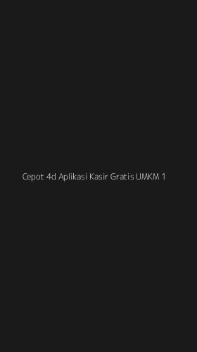 Tampilan Antarmuka Aplikasi Cepot 4d Aplikasi Kasir Gratis Umkm - 1