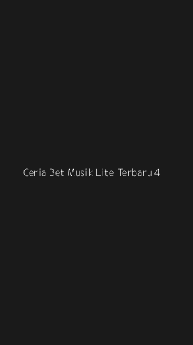 Tampilan Antarmuka Aplikasi Ceria Bet Musik Lite Terbaru - 4
