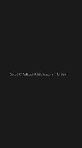 Tampilan Antarmuka Aplikasi Ceria777 Aplikasi Mobile Responsif Terbaik - 1