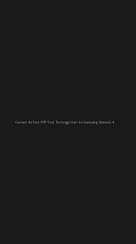 Tampilan Antarmuka Aplikasi Cermat 4d Slot Rtp Slot Tertinggi Hari Ini Gampang Maxwin - 4