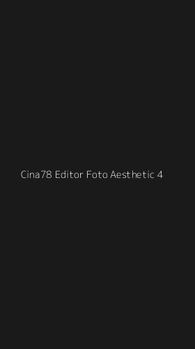 Tampilan Antarmuka Aplikasi Cina78 Editor Foto Aesthetic - 4