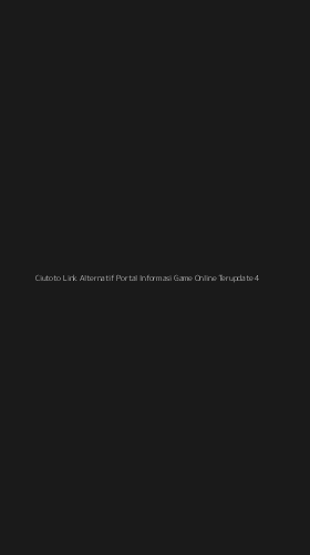 Tampilan Antarmuka Aplikasi Ciutoto Link Alternatif Portal Informasi Game Online Terupdate - 4