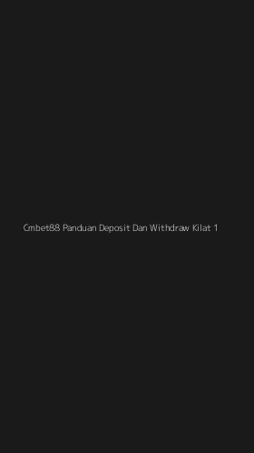 Tampilan Antarmuka Aplikasi Cmbet88 Panduan Deposit Dan Withdraw Kilat - 1