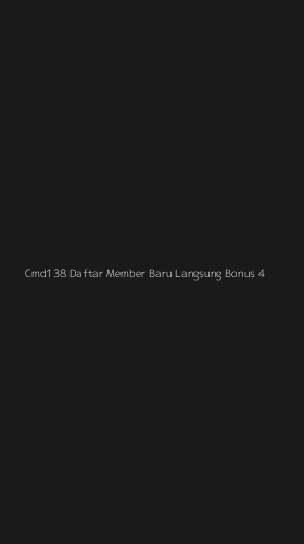 Tampilan Antarmuka Aplikasi Cmd138 Daftar Member Baru Langsung Bonus - 4