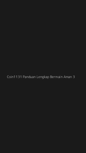 Tampilan Antarmuka Aplikasi Coin1131 Panduan Lengkap Bermain Aman - 3