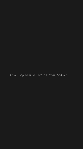 Tampilan Antarmuka Aplikasi Coin33 Aplikasi Daftar Slot Resmi Android - 1