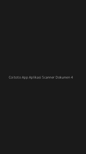 Tampilan Antarmuka Aplikasi Coitoto App Aplikasi Scanner Dokumen - 4