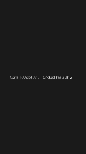 Tampilan Antarmuka Aplikasi Corla 188slot Anti Rungkad Pasti Jp - 2