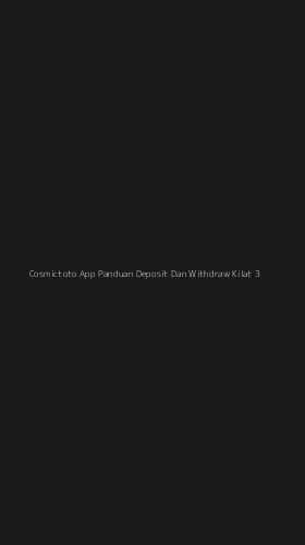 Tampilan Antarmuka Aplikasi Cosmictoto App Panduan Deposit Dan Withdraw Kilat - 3