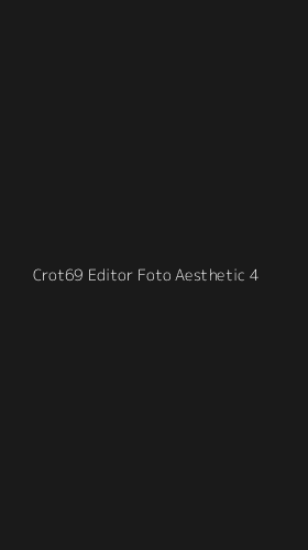 Tampilan Antarmuka Aplikasi Crot69 Editor Foto Aesthetic - 4