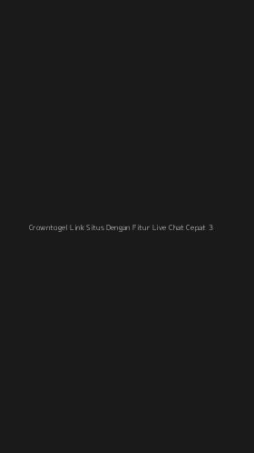 Tampilan Antarmuka Aplikasi Crowntogel Link Situs Dengan Fitur Live Chat Cepat - 3