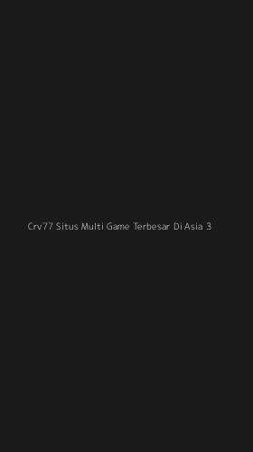Tampilan Antarmuka Aplikasi Crv77 Situs Multi Game Terbesar Di Asia - 3