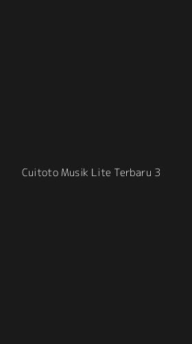 Tampilan Antarmuka Aplikasi Cuitoto Musik Lite Terbaru - 3