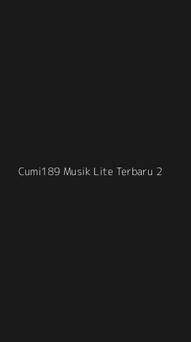 Tampilan Antarmuka Aplikasi Cumi189 Musik Lite Terbaru - 2