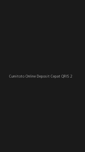 Tampilan Antarmuka Aplikasi Cumitoto Online Deposit Cepat Qris - 2