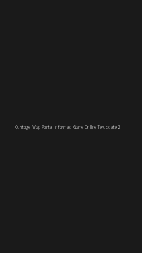 Tampilan Antarmuka Aplikasi Cuntogel Wap Portal Informasi Game Online Terupdate - 2