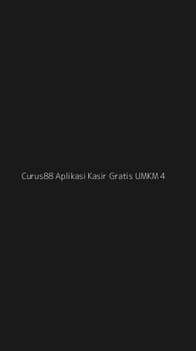 Tampilan Antarmuka Aplikasi Curus88 Aplikasi Kasir Gratis Umkm - 4