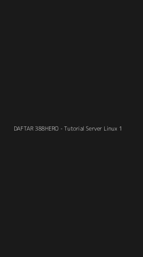 Tampilan Antarmuka Aplikasi DAFTAR 388HERO - Tutorial Server Linux - 1