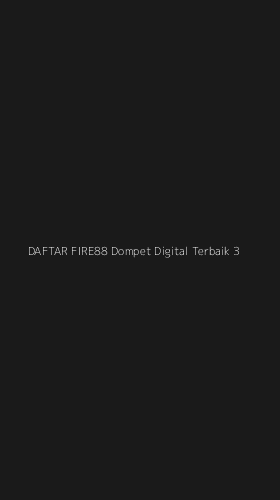 Tampilan Antarmuka Aplikasi Daftar Fire88 Dompet Digital Terbaik - 3