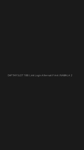 Tampilan Antarmuka Aplikasi Daftar Slot 188 Link Login Alternatif Anti Nawala - 2