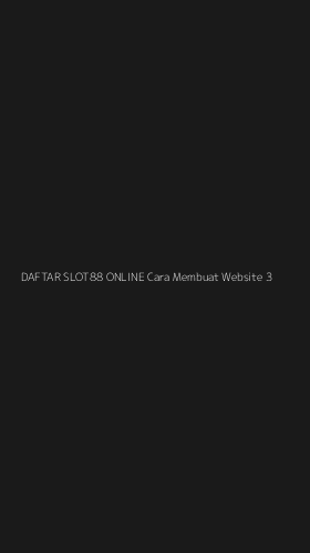 Tampilan Antarmuka Aplikasi Daftar Slot88 Online Cara Membuat Website - 3