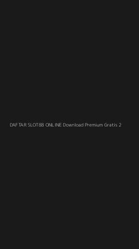 Tampilan Antarmuka Aplikasi Daftar Slot88 Online Download Premium Gratis - 2