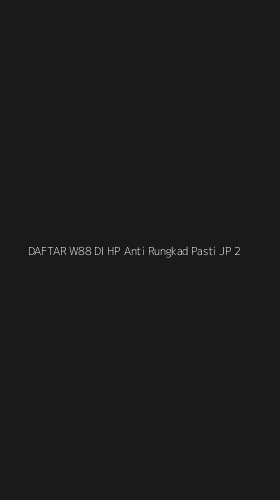 Tampilan Antarmuka Aplikasi Daftar W88 Di Hp Anti Rungkad Pasti Jp - 2