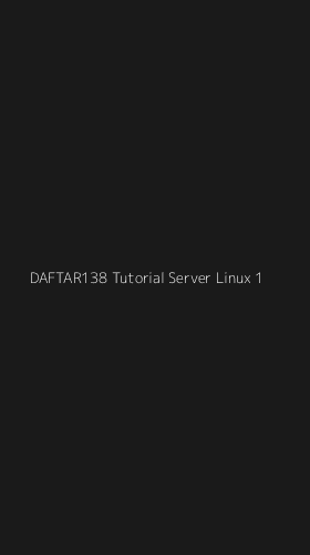 Tampilan Antarmuka Aplikasi Daftar138 Tutorial Server Linux - 1