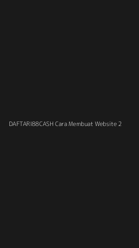 Tampilan Antarmuka Aplikasi Daftari88cash Cara Membuat Website - 2