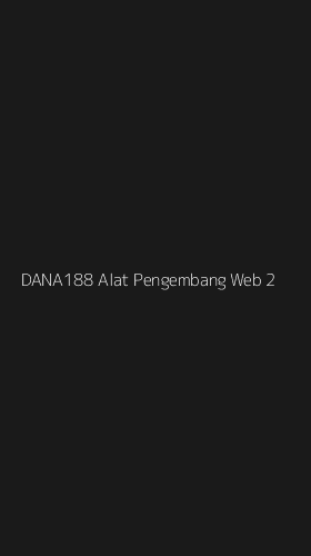 Tampilan Antarmuka Aplikasi Dana188 Alat Pengembang Web - 2