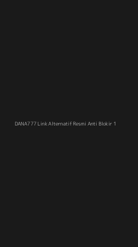 Tampilan Antarmuka Aplikasi Dana777 Link Alternatif Resmi Anti Blokir - 1