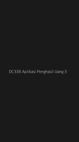 Tampilan Antarmuka Aplikasi Dc338 Aplikasi Penghasil Uang - 3