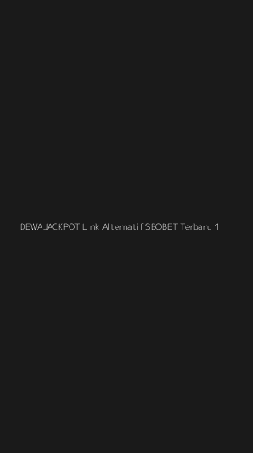 Tampilan Antarmuka Aplikasi Dewajackpot Link Alternatif Sbobet Terbaru - 1