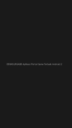 Tampilan Antarmuka Aplikasi Dewasurga88 Aplikasi Portal Game Terbaik Android - 2