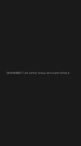 Tampilan Antarmuka Aplikasi Dewawinbet Link Daftar Semua Jenis Game Online - 4