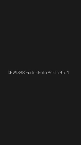 Tampilan Antarmuka Aplikasi Dewi888 Editor Foto Aesthetic - 1