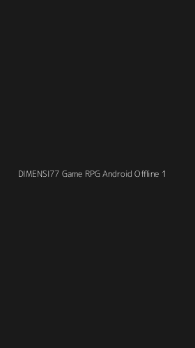 Tampilan Antarmuka Aplikasi Dimensi77 Game Rpg Android Offline - 1