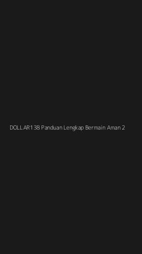 Tampilan Antarmuka Aplikasi Dollar138 Panduan Lengkap Bermain Aman - 2