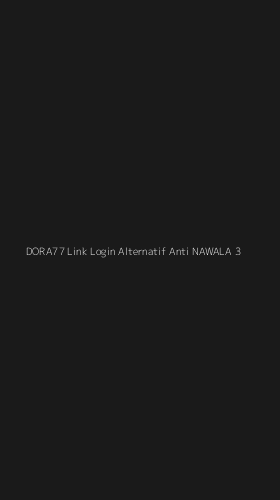 Tampilan Antarmuka Aplikasi Dora77 Link Login Alternatif Anti Nawala - 3