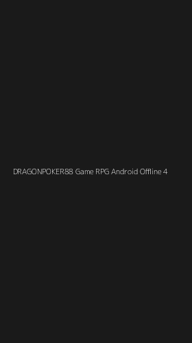 Tampilan Antarmuka Aplikasi Dragonpoker88 Game Rpg Android Offline - 4