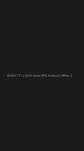 Tampilan Antarmuka Aplikasi Dunia777 Login Game Rpg Android Offline - 2